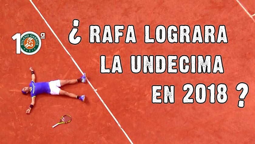 Podr Rafa lograr la Undcima en Roland Garros en 2018? (C) RNPAP