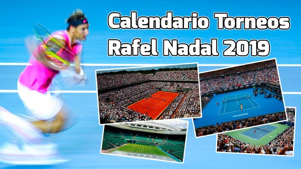 Torneos 2019 confirmados por Rafa Nadal