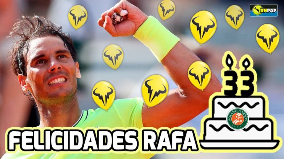 Felicidades Rafa Nadal en tu 33 aniverario